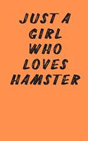 Just A Girl Who Loves Hamster