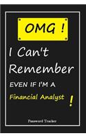 OMG! I Can't Remember EVEN IF I'M A Financial Analyst: An Organizer for All Your Passwords and Shity Shit with Unique Touch - Password Tracker - 120 Pages(6''x9'') -Gift for Woman, Gift from Husband, Gif