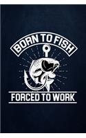 Born to Fish Forced to Work