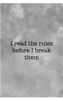 I Read The Rules Before I Break Them