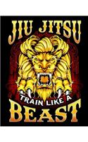 Jiu Jitsu Train Like a Beast