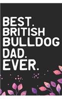 Best British Bulldog Dad Ever: Cool British Bulldog Dog Journal Notebook - British Bulldog Puppy Lover Gifts - Funny Bulldog Lover Gifts Notebook - British Bulldog Owner Gifts. 6 