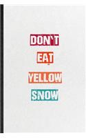 Don't Eat Yellow Snow