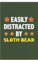 Easily Distracted By Sloth Bear