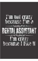 I'm not crazy because i'm a dental assistant i'm crazy because i like it: 6x9 inch - lined - ruled paper - notebook - notes
