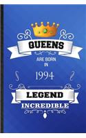 Queens Are Born In 1994 Legend Incredible: Lined Notebook For Birthday Month Year. Ruled Journal For Wife Husband Anniversary. Unique Student Teacher Blank Composition Great For School Writin