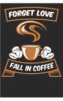 Forget Love Fall In Coffe