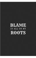Blame It All On My Roots: Funny Country Lined Simple Journal Composition Notebook (6" x 9") 120 Pages