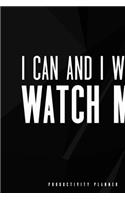 I Can And I Will Watch Me: Productivity Planner Man Notebook Journal Composition Blank Lined Diary Notepad 120 Pages Paperback Black