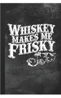 Whiskey Makes Me Frisky