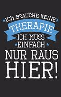 Ich brauche keine Therapie - ich muss einfach nur raus hier!