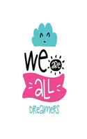 We Are All Dreamers: Smile Design pocket Notebook Journal Composition Book and Diary for Girls and Boys - cute Unique Gift Idea Sketchbook for your Partner Lover Wife Hu