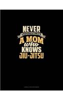 Never Underestimate A Mom Who Knows Jiu Jitsu