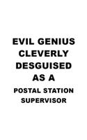 Evil Genius Cleverly Desguised As A Postal Station Supervisor: Funny Postal Station Supervisor Notebook, Journal Gift, Diary, Doodle Gift or Notebook - 6 x 9 Compact Size- 109 Blank Lined Pages