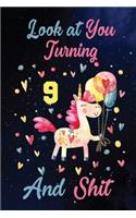 Look at You Turning 9 And Shit: Birthday Gift for 9 Years Old Unicorn Lover. 100 Pages 6*9 inch Notebook Diary Journal. A Funny 9th Birthday Gift-Blank Lined Journal.Funny Birthday