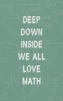 Deep Down Inside We All Love Math