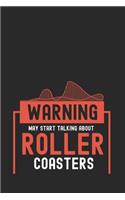 Warning May Start Talking About Roller Coasters: Amusement Park Journal - Notebook - Workbook For Amusement Parks, Leisure And Looping Fan - 6x9 - 120 Dot Grid Pages