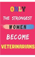 Only the Strongest Women Become Veterinarians