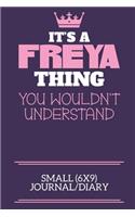 It's A Freya Thing You Wouldn't Understand Small (6x9) Journal/Diary