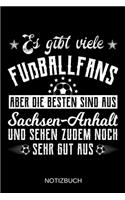 Es gibt viele Fußballfans aber die besten sind aus Sachsen-Anhalt und sehen zudem noch sehr gut aus: A5 Notizbuch - Liniert 120 Seiten - Geschenk/Geschenkidee zum Geburtstag - Weihnachten - Ostern - Vatertag - Muttertag - Namenstag