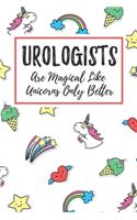Urologists Are Magical Like Unicorns Only Better: 6x9" Lined Notebook/Journal Funny Gift Idea For Urologists