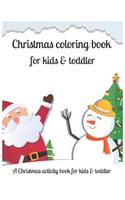 Christmas coloring book for kids & toddler A Christmas activity book for kids & toddler: An Educational Coloring Book with Fun, Easy, and Relaxing Designs. A Collection of Fun and Easy Christmas Day Coloring Pages for Kids, Toddlers and 