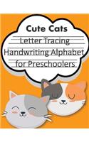 Letter Tracing Book Handwriting Alphabet for Preschoolers Cute Cats: Letter Tracing Book -Practice for Kids - Ages 3+ - Alphabet Writing Practice - Handwriting Workbook - Kindergarten - toddler