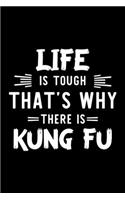 Life Is Tough That's Why There Is Kung Fu