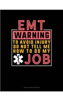 EMT Warning To Avoid Injury Do Not Tell Me How To Do My Job