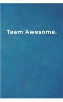 Team Awesome.