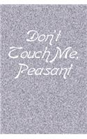 Don't Touch Me, Peasant