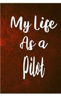 My Life as a Pilot: The perfect gift for the professional in your life - Funny 119 page lined journal!