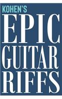 Kohen's Epic Guitar Riffs: 150 Page Personalized Notebook for Kohen with Tab Sheet Paper for Guitarists. Book format: 6 x 9 in(669 Epic Guitar Riffs Journal)