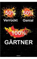 50% Verrückt 50% Genial 100% Gärtner Notizbuch