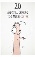 20 & Still Drinking Too Much Coffee: Funny Men's 20th Birthday 122 Page Diary Journal Notebook Gift For Coffee Lovers