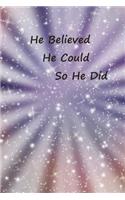 He Believed He Could So He Did