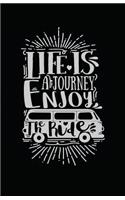 Life Is a Journey Enjoy the Ride