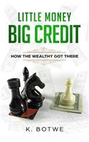 Little Money Big Credit