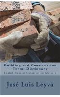Building and Construction Terms Dictionary: English-Spanish Construction Glossary