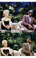 Madonna & Ray Charles!: The Material Girl & The Genius!