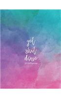 Get Shit Done: 2019 Planner: Colorful Watercolor, Hand Drawn, A Year, 12 Month, 52 Week journal, Monthly Planner, Weekly Planner, Calendar, Schedule, Organizer, Ag