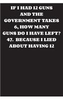 If I Had 12 Guns and The Government Takes 6, How Many Guns Do I Have Left?
