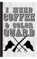 I Need Coffee and Color Guard