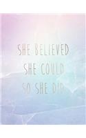 She Believed She Could So She Did: Inspirational Quote Notebook for Women and Girls - Pink and Pastel Crystal and Marble with Rose Gold Inlay - 8.5 x 11 - 150 College-ruled lined page