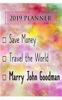 2019 Planner: Save Money, Travel the World, Marry John Goodman: John Goodman 2019 Planner