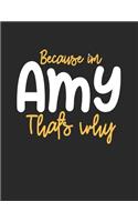 Because I'm Amy That's Why: College Ruled Composition Notebook Journal