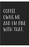 Coffee Owns Me and I'm Fine with That