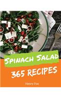 Spinach Salads 365: Enjoy 365 Days with Amazing Spinach Salad Recipes in Your Own Spinach Salad Cookbook! [book 1]