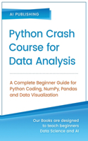 Python Crash Course for Data Analysis: A Complete Beginner Guide for Python Coding, NumPy, Pandas and Data Visualization