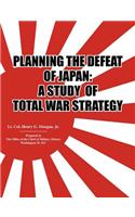 Planning the Defeat of Japan